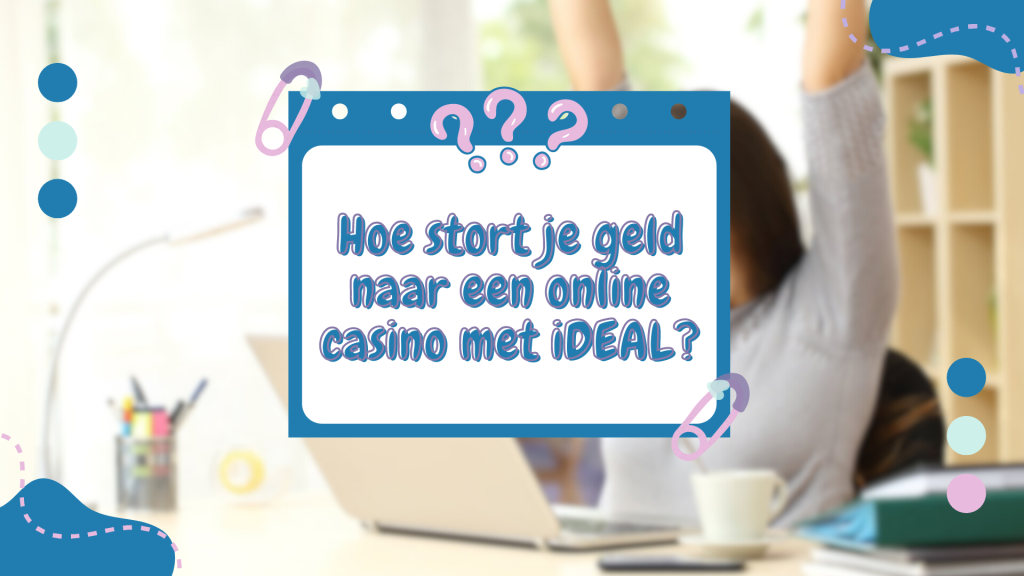 Hoe stort je geld naar een online casino met iDEAL? 