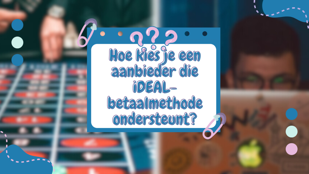 Hoe kies je een aanbieder die iDEAL-betaalmethode ondersteunt? 