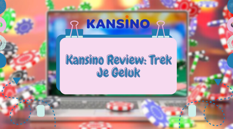 Kansino Review: Trek Je Geluk