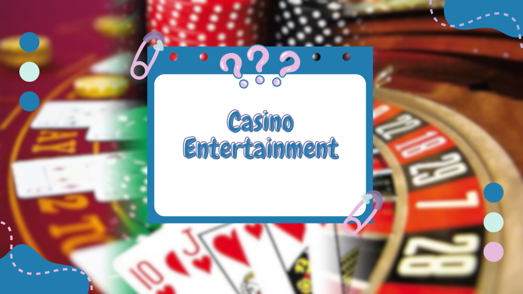 Casino Entertainment