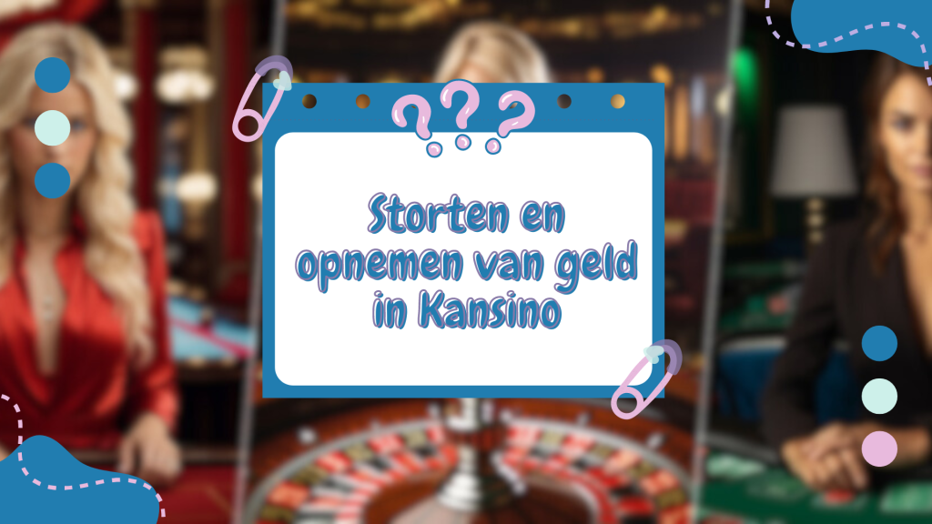 Storten en opnemen van geld in Kansino