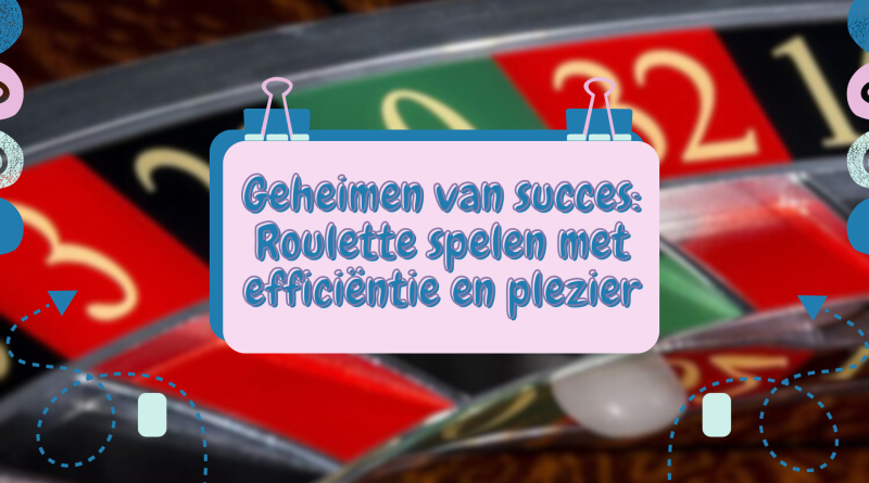 Geheimen van succes: Roulette spelen met efficiëntie en plezier