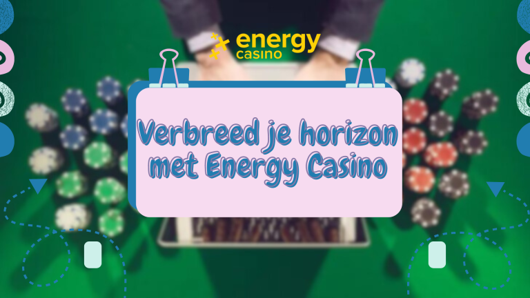 Verbreed je horizon met Energy Casino