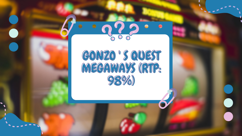 GONZO ' S QUEST MEGAWAYS (RTP: 98%)