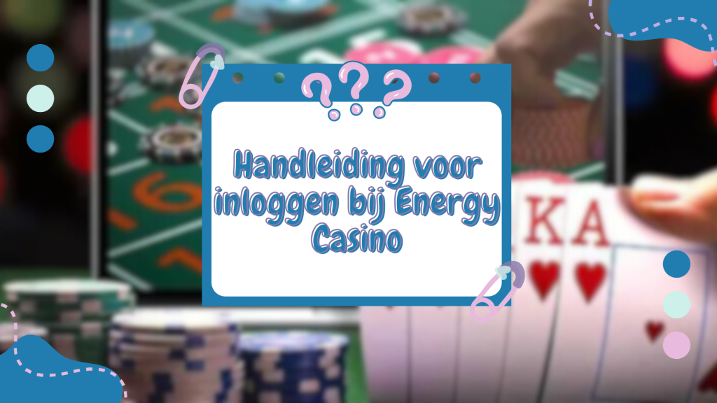 Handleiding voor inloggen bij Energy Casino