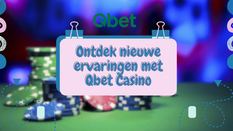 Ontdek nieuwe ervaringen met Qbet Casino